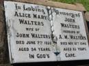 
(wife) Alice Mary WALTERS
7 Jun 1920, aged 54
(husband) John WALTERS
16 Nov 1948, aged 83
Lowood General Cemetery

