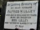 
Alfred M LILLEY
19 Jan 1933, aged 64
(daughter) Iris LILLEY
9 Mar 1980, aged 77
Lowood General Cemetery

