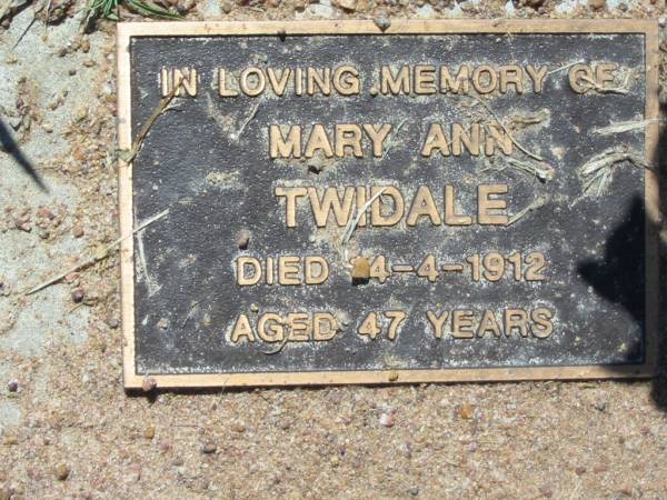 Mary Ann TWIDALE  | 4 Apr 1912, aged 47  | Lowood General Cemetery  |   | 