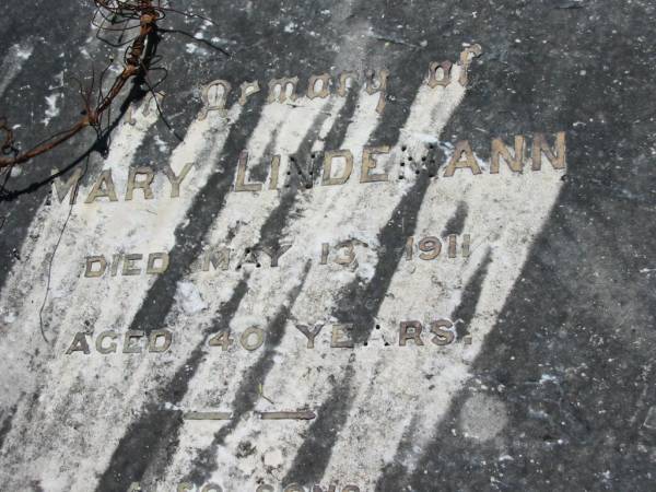 Mary LINDEMANN  | 13 May 1911, aged 40  | (sons)  | Lance (LINDEMANN)  | 13 Jun 1912, aged 1 year 2 months  | Walter (LINDEMANN)  | died of wounds in France  | 12 Aug 1918, aged 18 years 11 months  | Lowood General Cemetery  |   | 