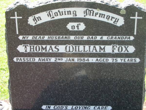 Thomas Wiliiam FOX  | 2 Jan 1984, aged 75  | Lowood General Cemetery  |   | 