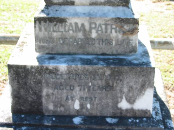 William PATRICK  | December 31 1927 aged 71  | Elizabeth PATRICK  | 19 Nov 1934, aged 76  | (daughter) Esther J PATRICK  | 27 Oct 1950, aged 67  | Lowood General Cemetery  |   | 