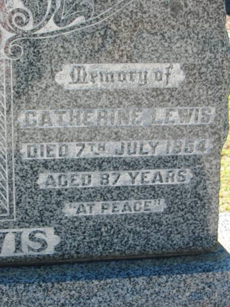 William LEWIS  | 27 Aug 1940, aged 80  | Catherine LEWIS  | 7 Jul 1954, aged 87  | Lowood General Cemetery  |   | 