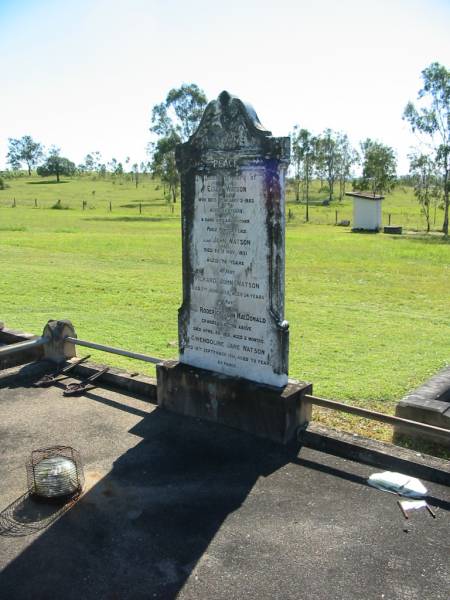 Eliza WATSON  | 3 Feb 1923, aged 62  | John WATSON  | 25 Nov 1931, aged 78  | Richard John Watson  | 7 Jun 1952, aged 54  | (grandson) Roderick John MacDONALD  | 26 Apr 1912 aged 2 months  | Gwendolin Jane WATSON  | 16 Sep 1961, aged 78  | Lowood General Cemetery  |   | 