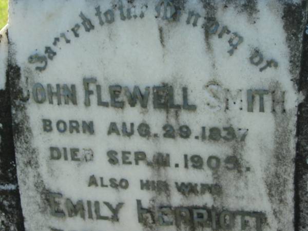 John Flewell SMITH  | b: 29 Aug 1837, d: 11 Sep 1905  | (wife) Emily Herriott  | b: 12 Jun 1839, d: 29 Mar 1911  | Lowood General Cemetery  |   | 