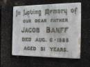 Jacob BANFF, died 6 Aug 1888 aged 51 years, father;
Lowood Trinity Lutheran Cemetery (Bethel Section), Esk Shire