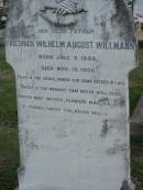 Wilhelm August WILLMANN, born 9 July 1858 died 13 Nov 1908, father;
Lowood Trinity Lutheran Cemetery (Bethel Section), Esk Shire