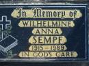 Wilhelmine Anna SEMPF, 1915-1989;
Lowood Trinity Lutheran Cemetery (Bethel Section), Esk Shire