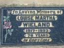 Louise Martha WIELAND 1917-1993 aged 76 years;
Lowood Trinity Lutheran Cemetery (Bethel Section), Esk Shire