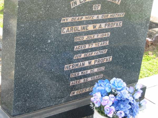 Caroline W.A. PROFKE, died 7 July 1949 aged 77 years, wife mother;  | Herman W. PROFKE, died 26 May 1957 aged 86 years, father;  | Lowood Trinity Lutheran Cemetery (Bethel Section), Esk Shire  | 