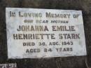 Johanna Emilie Henriette STARK, died 30 Aug 1943 aged 84 years, mother;
Lowood Trinity Lutheran Cemetery (St Marks Section), Esk Shire