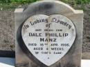 Dale Phillip MANZ, died 16 Apr 1956 aged 4 weeks, son;
Lowood Trinity Lutheran Cemetery (St Marks Section), Esk Shire