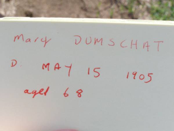Mary DUMSCHAT, mother,  | died 15 May 1905 aged 68 years;  | Ma Ma Creek Anglican Cemetery, Gatton shire  | 