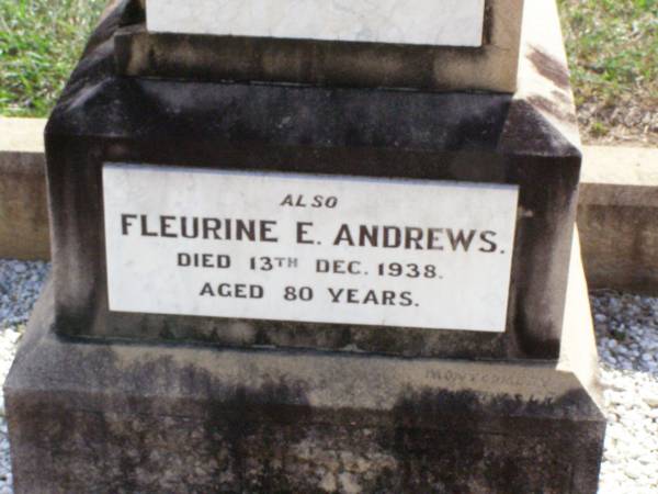 David ANDREWS,  | died 7 March 1907 aged 61 years,  | erected by wife & children;  | Fleurine E. ANDREWS,  | died 13 Dec 1938 aged 80 years;  | Ma Ma Creek Anglican Cemetery, Gatton shire  | 