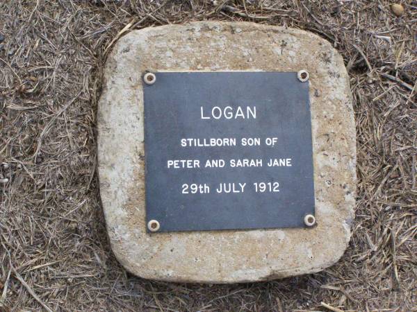 son of Peter & Sarah Jane LOGAN,  | stillborn 29 July 1912;  | Ma Ma Creek Anglican Cemetery, Gatton shire  | 