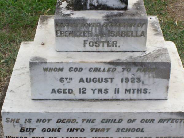Hester, daughter of Ebenezer & Isabella FOSTER,  | died 6 Aug 1923 aged 12 years 11 months;  | Ma Ma Creek Anglican Cemetery, Gatton shire  | 