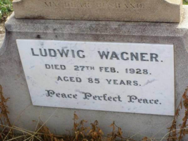 Ludwig WAGNER, husband,  | died 27 Feb 1928 aged 85 years;  | Henrietta WAGNER,  | died 10 April 1940 aged 95 years;  | Bruce Owen WAGNER,  | son of Mr & Mrs Owen WAGNER,  | born 22 July 1968 lived 12 hours;  | Ma Ma Creek Anglican Cemetery, Gatton shire  | 