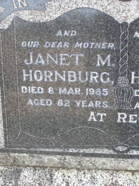 Albert HORNBURG, husband father,  | died 23 Mar 1939 aged 60 years;  | Janet M. HORNBURG, mother,  | died 8 Mar 1965 aged 82 years;  | Alfred George HORNBURG,  | 1902 - 1986;  | Ma Ma Creek Anglican Cemetery, Gatton shire  | 