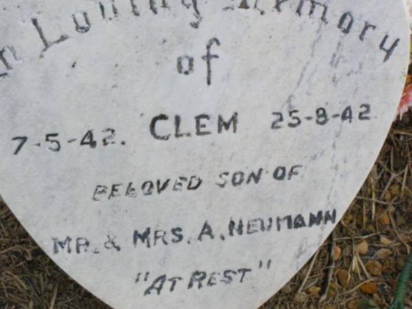 Clem, son of Mr & Mrs A. NEUMANN,  | 7-5-42 - 25-8-42;  | Ma Ma Creek Anglican Cemetery, Gatton shire  | 