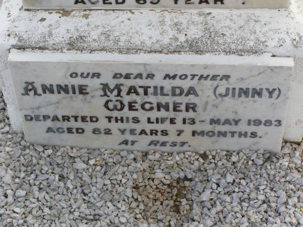 Rudolph WEGNER, husband father,  | died 17 June 1952 aged 69 years;  | Annie Matilda (Jinny) WEGNER, mother,  | died 13 May 1983 aged 82 years 7 months;  | Christopher Keith WEGNER, son,  | died 24 Aug 1967 aged 6 months;  | Ma Ma Creek Anglican Cemetery, Gatton shire  | 