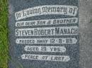 
Steven Robert MANACH, son brother,
died 12-3-88 aged 19 years;
Maclean cemetery, Beaudesert Shire

