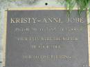 
Kristy-Anne JOBE,
15-1-81 - 14-7-95 aged 14 years;
Maclean cemetery, Beaudesert Shire
