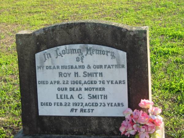 Roy H. SMITH, died 22 Apr 1966 aged 76 years, husband father;  | Leila G. SMITH, died 22 Feb 1977 aged 73 years, mother;  | Donald L. SMITH, lost at sea March 1955 aged 22 years, son;  | Marburg Anglican Cemetery, Ipswich  | 