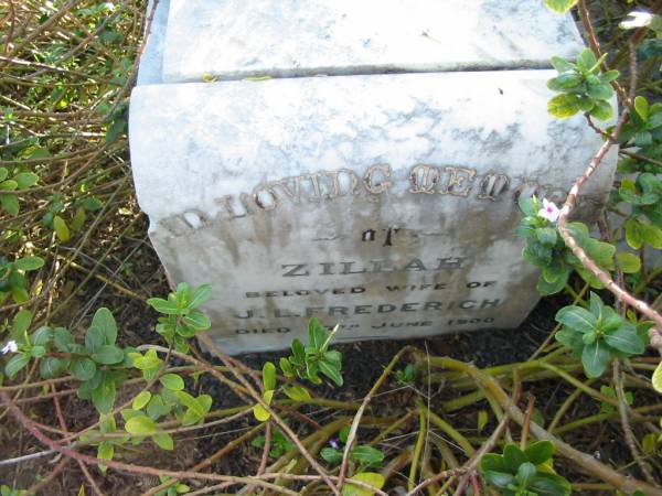 Zillah, wife of J.L. FREDERICH, died 27 June 1900;  | Johannes Ludwig FREDERICH, died 30 July 1909;  | Alice Caroline Henriette, wife of Harold P. FREDERICH,  | died 6 Dec 1916;  | Marburg Anglican Cemetery, Ipswich  | 