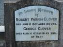 Robert Parkin GLOVER,
died 17 June 1957 aged 63 years;
George GLOVER,
died 30 Mar 1973 aged 83 years;
Marburg Lutheran Cemetery, Ipswich