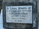 Carl Otto FRESE, husband father,
died 9 Sept 1962 aged 83 years;
Marburg Lutheran Cemetery, Ipswich