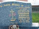 Theodor Wilhelm HERMANN,
husband father grandfather great-grandfather,
died 28-12-1994 aged 88 years;
Marburg Lutheran Cemetery, Ipswich