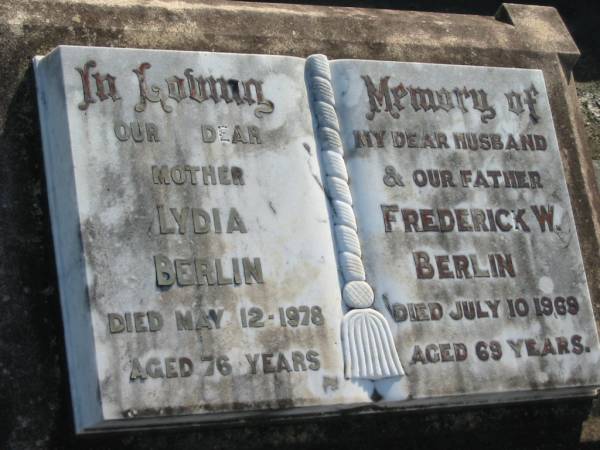 Lydia BERLIN, mother,  | died 12 May 1978 aged 76 years;  | Frederick W. BERLIN, husband father,  | died 10 July 1969 aged 69 years;  | Marburg Lutheran Cemetery, Ipswich  | 