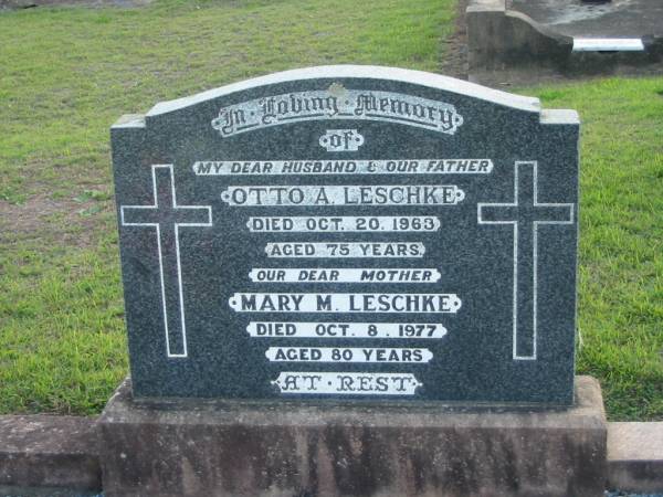 Otto A. LESCHKE, husband father,  | died 20 Oct 1963 aged 75 years;  | Mary M. LESCHKE, mother,  | died 8 Oct 1977 aged 80 years;  | Marburg Lutheran Cemetery, Ipswich  | 