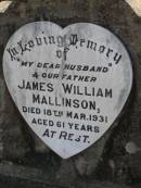 James William MALLISON,
husband father,
died 18 Mar 1931 aged 61 years;
Maroon General Cemetery, Boonah Shire