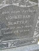 Eleanor Rosina SLATTER,
mother,
died 9 Sept 1921 aged 55 years;
Johnathan SLATTER,
father,
died 5 July 1948 aged 88 years;
Maroon General Cemetery, Boonah Shire
