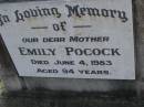 Emily POCOCK,
mother,
died 4 June 1983 aged 94 years;
Maroon General Cemetery, Boonah Shire