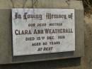 Clara Ann WEATHERALL,
mother,
died 15 Dec 1978 aged 80 years;
Maroon General Cemetery, Boonah Shire