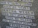 
parents;
Heinrich WEBER,
died 6 Oct 1908 aged 45 years;
Bertha WEBER,
died 30 July 1856 aged 83 years;
Frederick,
brother,
died 6 June 1910 aged 10 years;
Meringandan cemetery, Rosalie Shire
