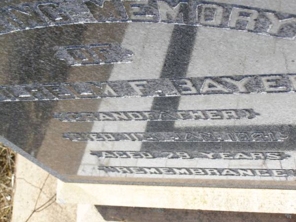 Wilhelm F. BAYER,  | grandfather,  | died 11 Jan 1941 aged 79 years;  | Milbong St Luke's Lutheran cemetery, Boonah Shire  | 