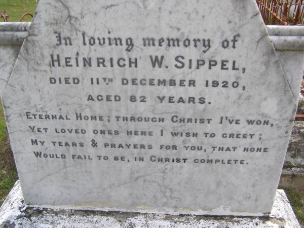 Heinrich W. SIPPEL,  | died 11 Dec 1920 aged 82 years;  | Minden Baptist, Esk Shire  | 