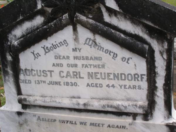 August Carl NEUENDORF, husband father,  | died 13 June 1930 aged 44 years;  | Minden Baptist, Esk Shire  | 