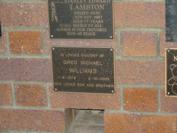 Greg Michael WILLIAMS,  | 1-8-1979 - 3-10-2003,  | son brother;  | Mooloolah cemetery, City of Caloundra  |   | 