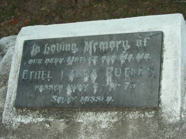 Ethel Laura RUTLEY,  | mother ma ma,  | died 6-9-73;  | Mooloolah cemetery, City of Caloundra  |   | 