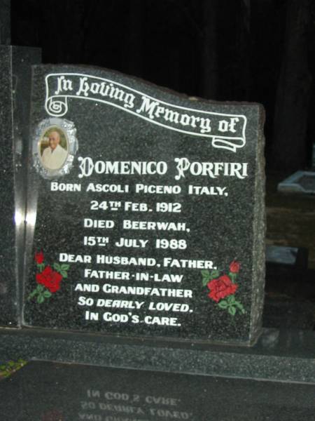 Emilia PORFINI,  | born Acquasanta Italy 25 Jan 1915,  | died Caloundra 13 Jan 2002,  | wife mother mother-in-law grandmother;  | Domenico PORFINI,  | born Ascoli Piceno Italy 24 Feb 1912,  | died Beerwah 15 Jyly 1988,  | husband father father-in-law grandfather;  | Mooloolah cemetery, City of Caloundra  |   | 