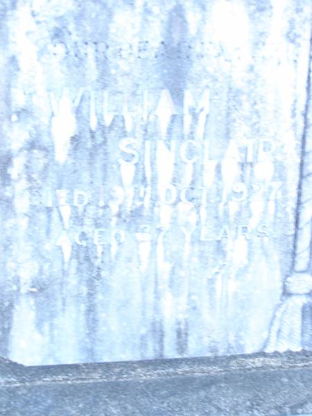 William SINCLAIR,  | father,  | died 19 Oct 1927 aged 67? years;  | Thomasina SINCLAIR,  | mother,  | died 13 Aug 1935 aged 70 years;  | Ardione Alice SINCLAIR,  | wife mother,  | died 9 Feb 1929 aged 29 years;  | Mooloolah cemetery, City of Caloundra  |   | 