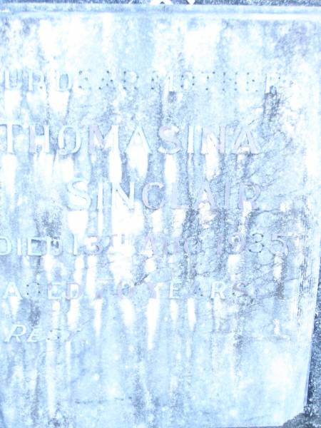 William SINCLAIR,  | father,  | died 19 Oct 1927 aged 67? years;  | Thomasina SINCLAIR,  | mother,  | died 13 Aug 1935 aged 70 years;  | Ardione Alice SINCLAIR,  | wife mother,  | died 9 Feb 1929 aged 29 years;  | Mooloolah cemetery, City of Caloundra  |   | 