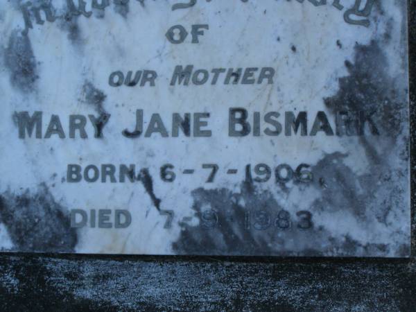Mary Jane BISMARK,  | mother,  | born 6-7-1906,  | died 7-9-1983;  | Mooloolah cemetery, City of Caloundra  |   | 