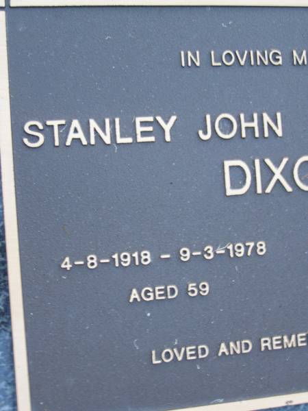 Stanley John DIXON,  | 4-8-1918 - 9-3-1978 aged 59 years;  | Elsie DIXON,  | 26-12-1911 - 11-7-2000 aged 88 years;  | Mooloolah cemetery, City of Caloundra  |   | 