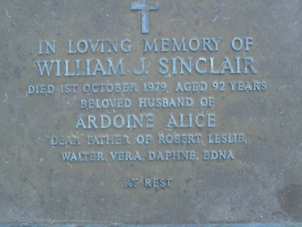 William J. SINCLAIR,  | died 1 Oct 1979 aged 92 years,  | husband of Ardoine alice,  | father of Robert, Leslie, Walter, Vera,  | Daphne & Edna;  | Mooloolah cemetery, City of Caloundra  |   | 