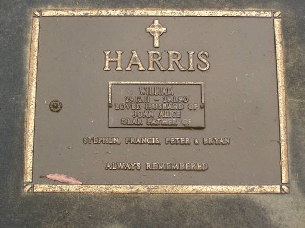 William HARRIS,  | 29-12-11 - 29-1-90,  | husband of Joan Alice,  | father of Stephen, Francis, Peter & Bryan;  | Mooloolah cemetery, City of Caloundra  |   | 